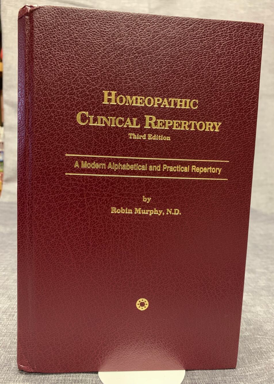 Homeopathic Clinical Repertory - Third Edition Modern Alphabetical Robin Murphy